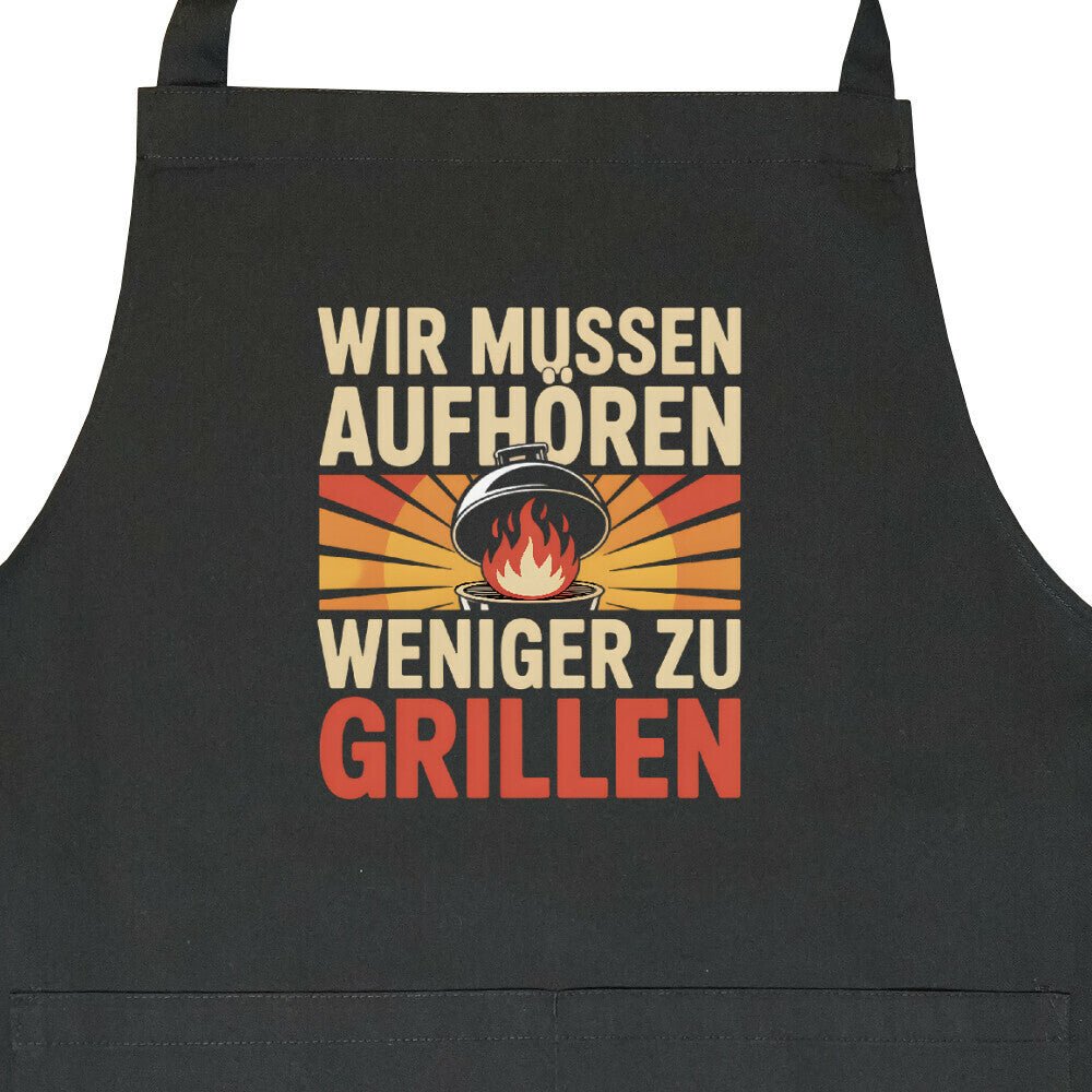 Wir müssen aufhören weniger zu grillen - Grillschürze | Apron | Meatware