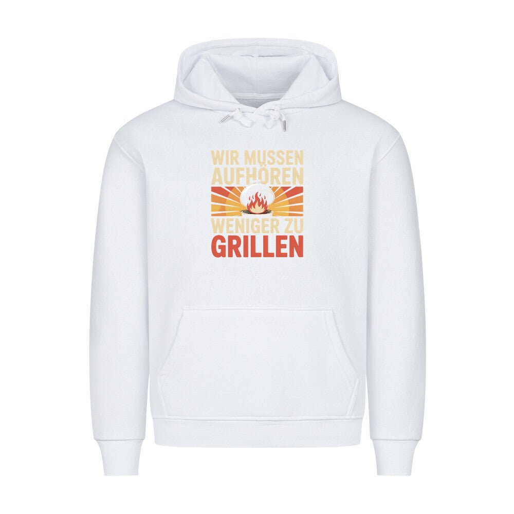 Wir müssen aufhören weniger zu grillen - HigherBlanks Premium Hoodie | Hoodie | Meatware