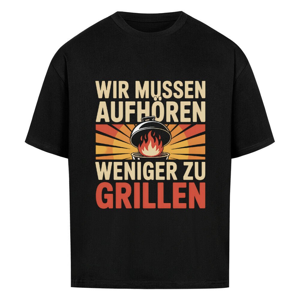 Wir müssen aufhören weniger zu grillen - VACANCY Oversized Shirt | T-Shirt | Meatware