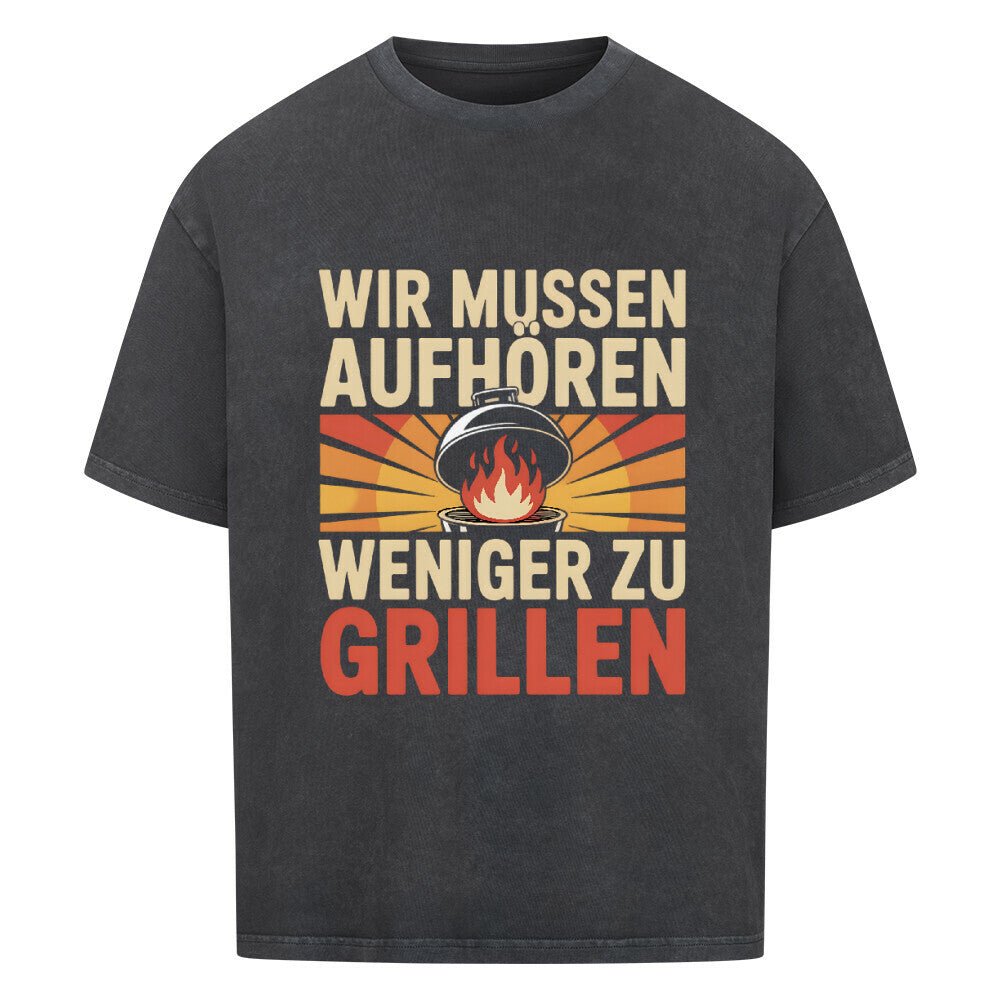 Wir müssen aufhören weniger zu grillen - VACANCY Oversized Shirt | T-Shirt | Meatware
