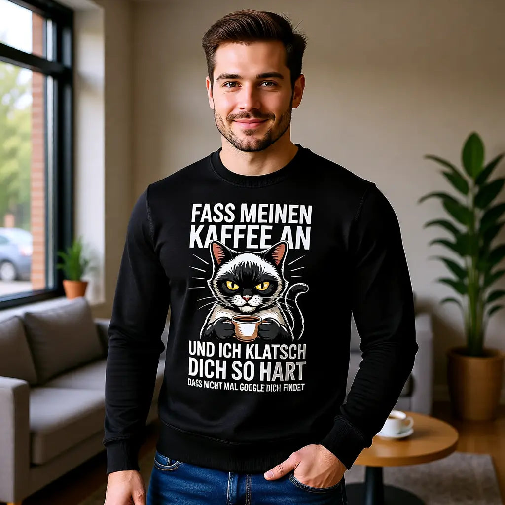 ☕😼 Fass meinen Kaffee an – Premium Sweatshirt MarketPrint