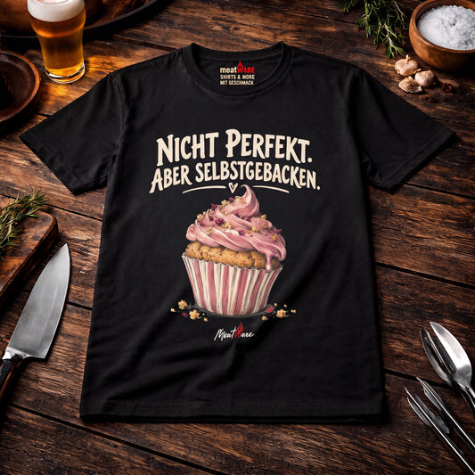 Nicht perfekt. Aber selbstgebacken. – Cupcake Backen T-Shirt