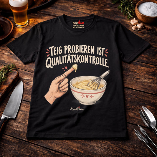 Teig probieren ist Qualitätskontrolle – Lustiges Backen T-Shirt
