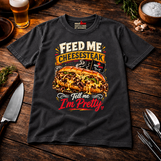 Feed Me Cheesesteak Tell Me I'm Pretty – Lustiges Fast Food Oversized Shirt