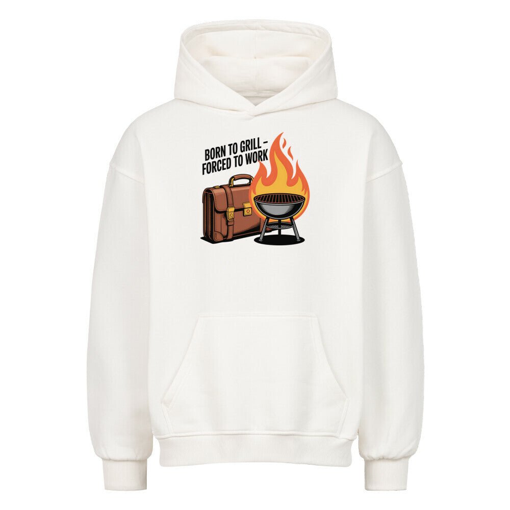 Born to Grill – Forced to Work - VACANCY Oversized Hoodie | Hoodie | Meatware