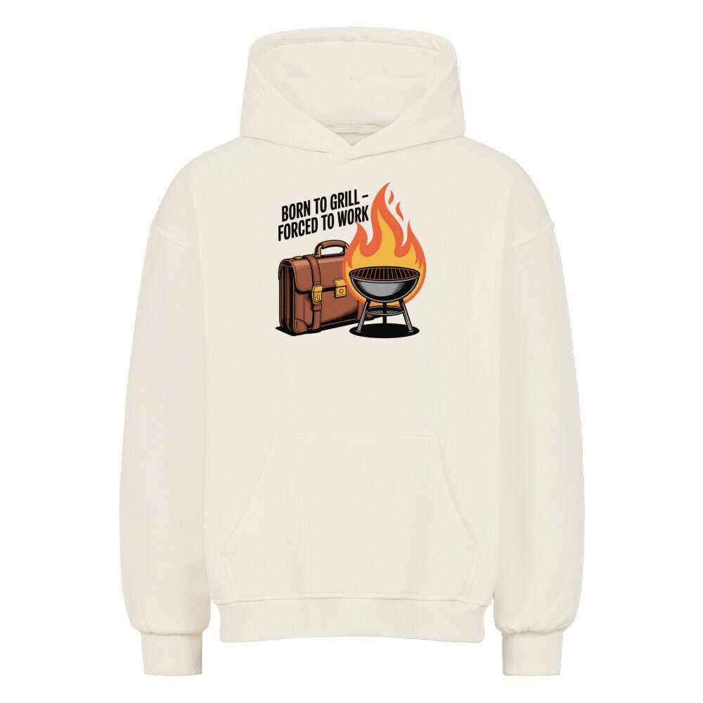 Born to Grill – Forced to Work - VACANCY Oversized Hoodie | Hoodie | Meatware