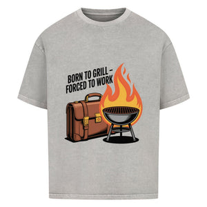 Born to Grill – Forced to Work - VACANCY Oversized Shirt | T-Shirt | Meatware