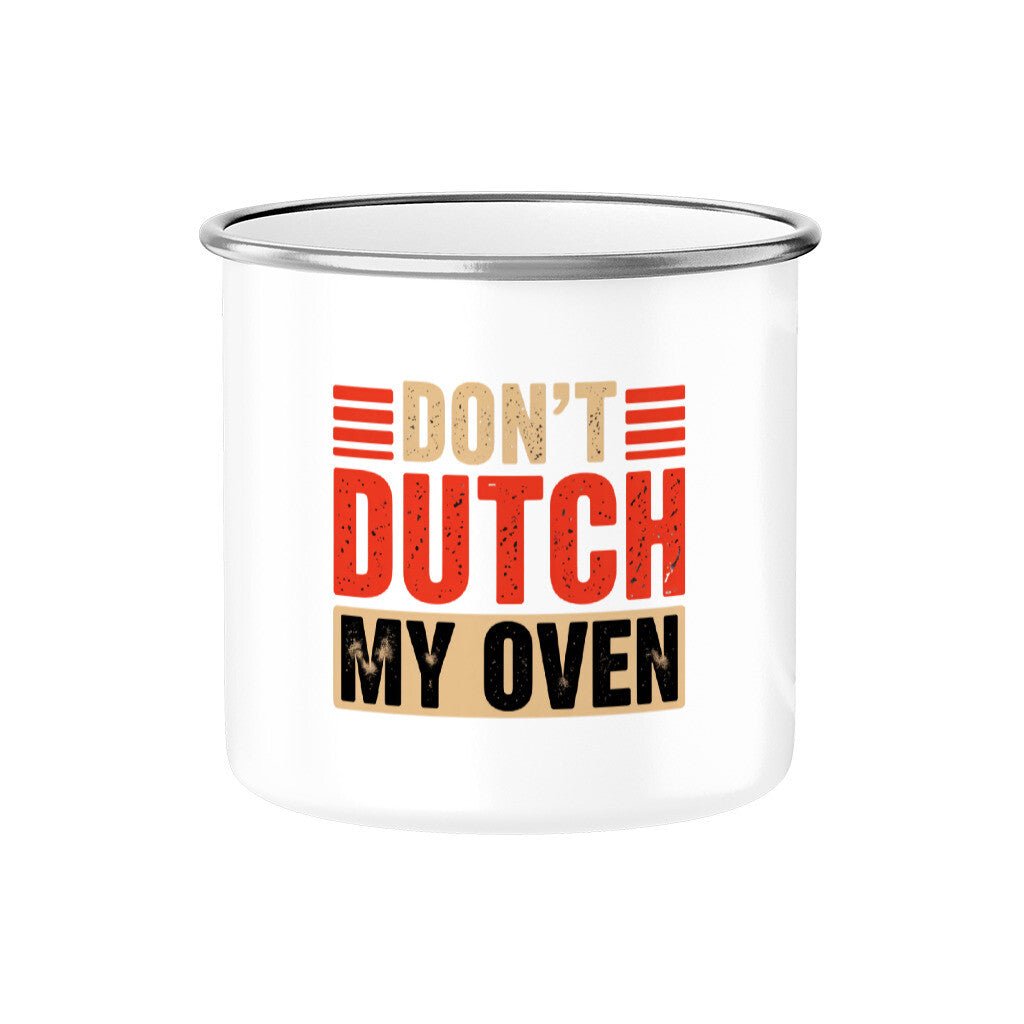 Don’t Dutch My Oven – Emaille Tasse | Mug | Meatware