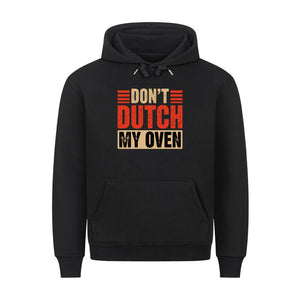 Don’t Dutch My Oven – HigherBlanks Premium Hoodie | Hoodie | Meatware