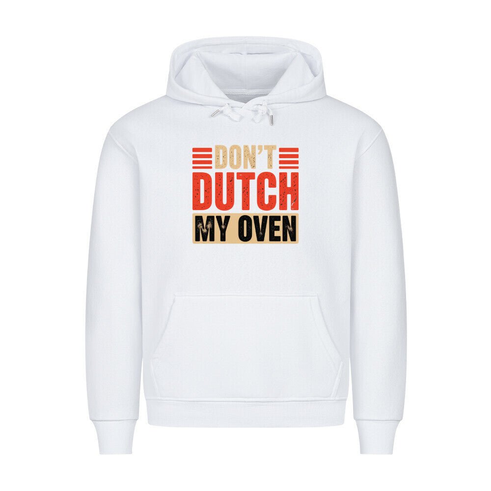Don’t Dutch My Oven – HigherBlanks Premium Hoodie | Hoodie | Meatware