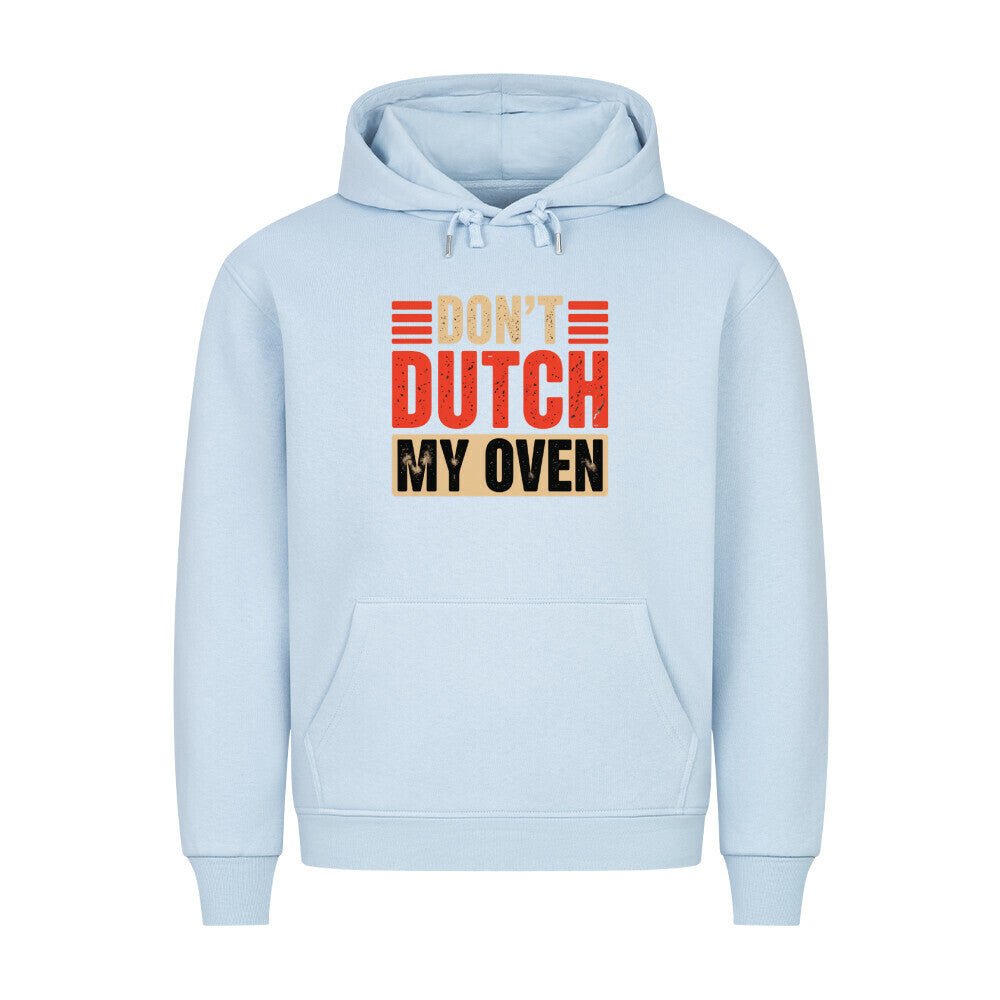 Don’t Dutch My Oven – HigherBlanks Premium Hoodie | Hoodie | Meatware