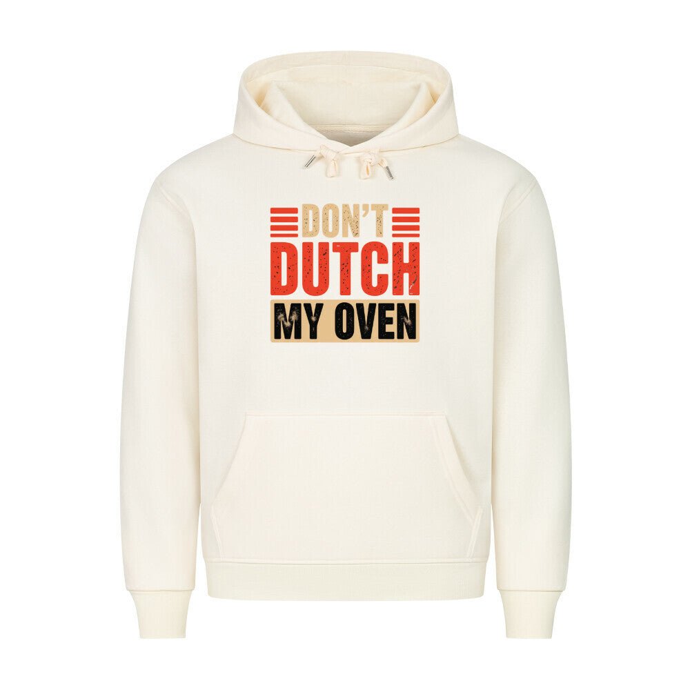 Don’t Dutch My Oven – HigherBlanks Premium Hoodie | Hoodie | Meatware
