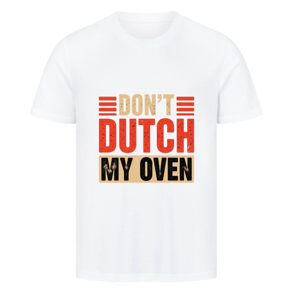 Don’t Dutch My Oven – HigherBlanks Premium T-Shirt | T-Shirt | Meatware