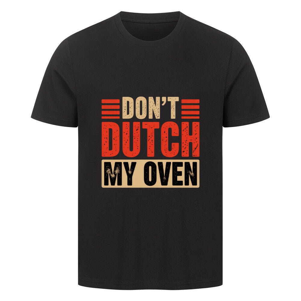 Don’t Dutch My Oven – HigherBlanks Premium T-Shirt | T-Shirt | Meatware