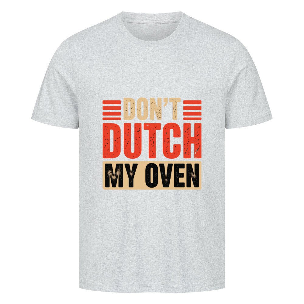 Don’t Dutch My Oven – HigherBlanks Premium T-Shirt | T-Shirt | Meatware