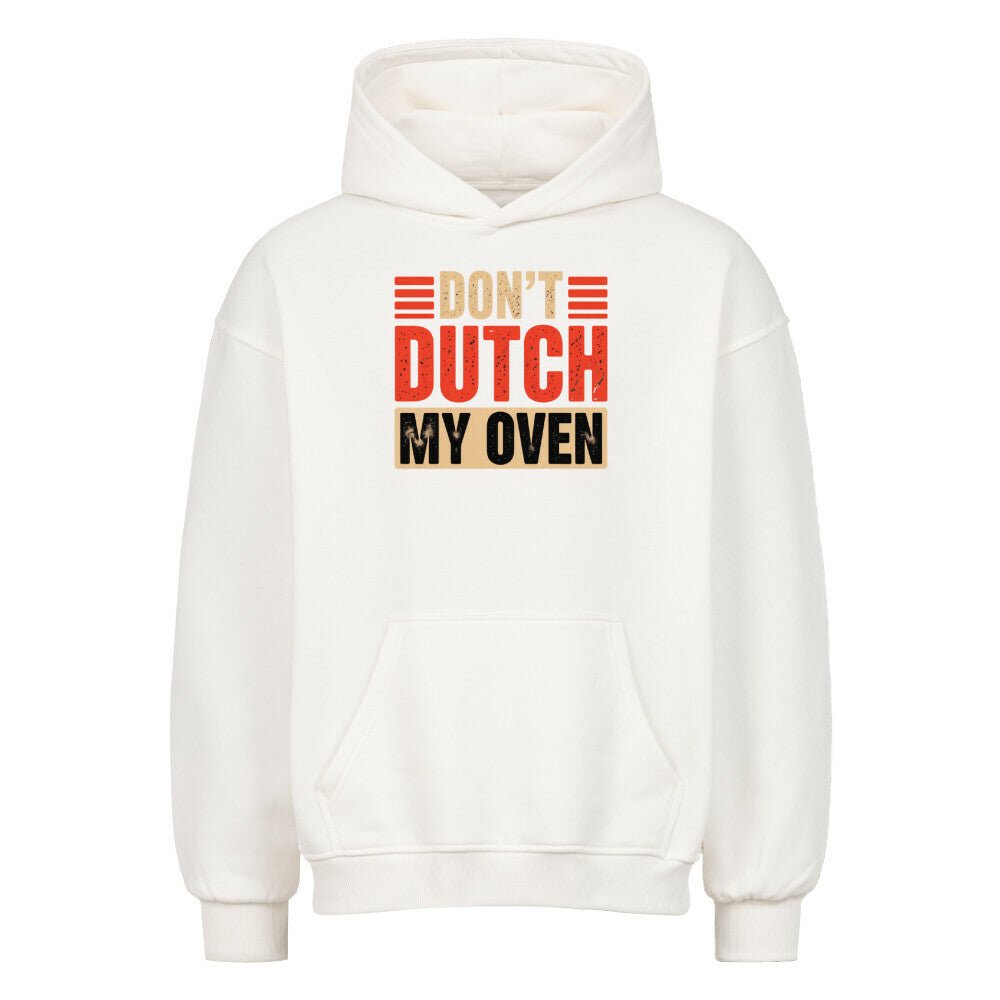 Don’t Dutch My Oven – VACANCY Oversized Hoodie | Hoodie | Meatware