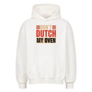 Don’t Dutch My Oven – VACANCY Oversized Hoodie | Hoodie | Meatware