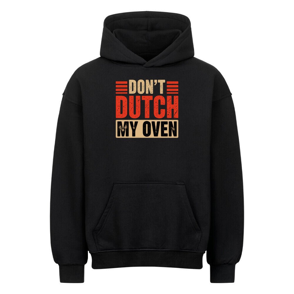Don’t Dutch My Oven – VACANCY Oversized Hoodie | Hoodie | Meatware