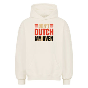 Don’t Dutch My Oven – VACANCY Oversized Hoodie | Hoodie | Meatware
