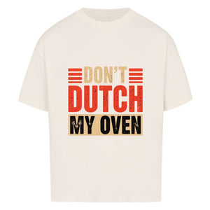 Don’t Dutch My Oven – VACANCY Oversized Shirt | T-Shirt | Meatware