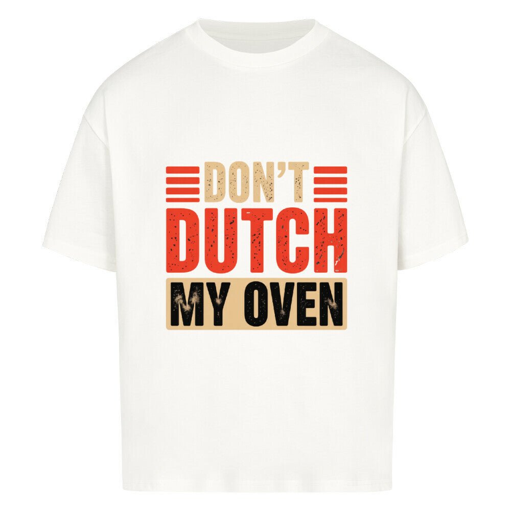 Don’t Dutch My Oven – VACANCY Oversized Shirt | T-Shirt | Meatware