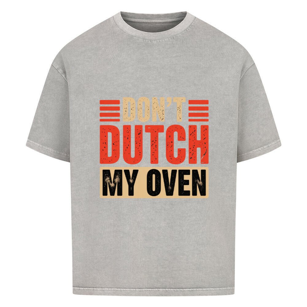 Don’t Dutch My Oven – VACANCY Oversized Shirt | T-Shirt | Meatware