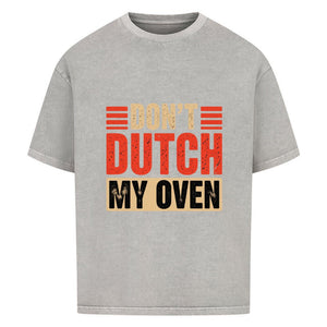 Don’t Dutch My Oven – VACANCY Oversized Shirt | T-Shirt | Meatware