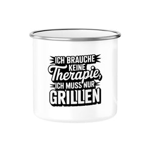 Ich brauche keine Therapie, ich muss nur Grillen - Emaille Tasse | Mug | Meatware