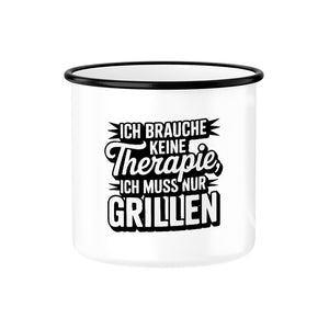 Ich brauche keine Therapie, ich muss nur Grillen - Emaille Tasse | Mug | Meatware