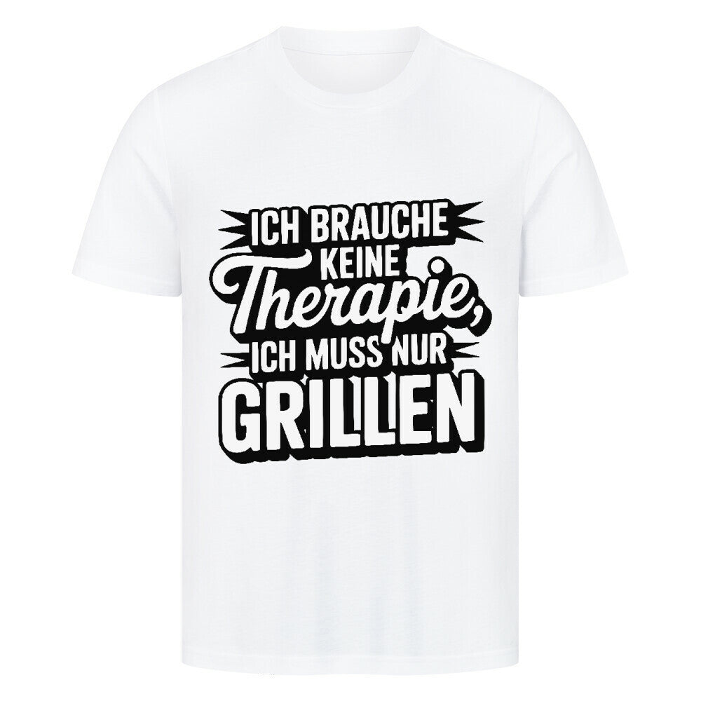 Ich brauche keine Therapie, ich muss nur Grillen - HigherBlanks Premium T-Shirt | T-Shirt | Meatware