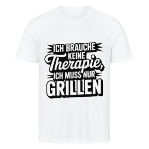 Ich brauche keine Therapie, ich muss nur Grillen - HigherBlanks Premium T-Shirt | T-Shirt | Meatware