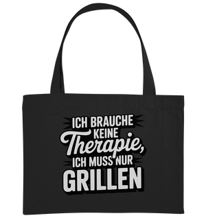 Ich brauche keine Therapie, ich muss nur Grillen - Organic Shopping - Bag | Taschen | Meatware