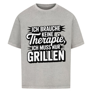 Ich brauche keine Therapie, ich muss nur Grillen - VACANCY Oversized Shirt | T-Shirt | Meatware
