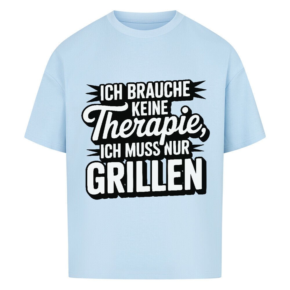 Ich brauche keine Therapie, ich muss nur Grillen - VACANCY Oversized Shirt | T-Shirt | Meatware