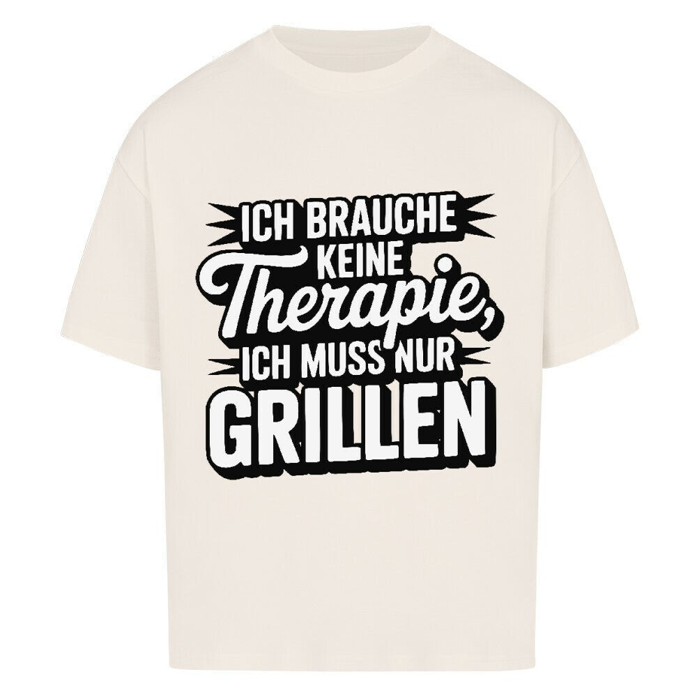 Ich brauche keine Therapie, ich muss nur Grillen - VACANCY Oversized Shirt | T-Shirt | Meatware