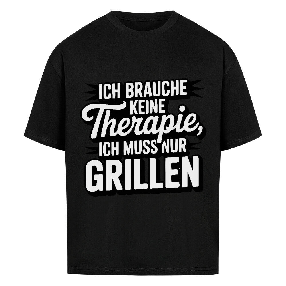 Ich brauche keine Therapie, ich muss nur Grillen - VACANCY Oversized Shirt | T-Shirt | Meatware