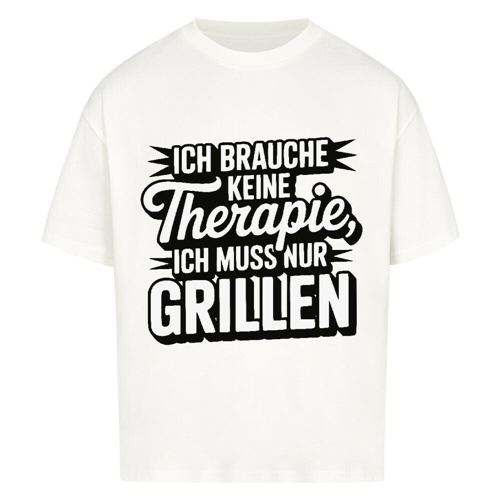 Ich brauche keine Therapie, ich muss nur Grillen - VACANCY Oversized Shirt | T-Shirt | Meatware