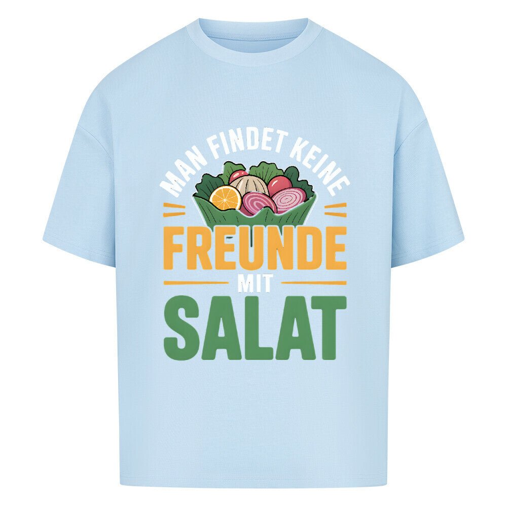 Man findet keine Freunde mit Salat - VACANCY Oversized Shirt | T-Shirt | Meatware
