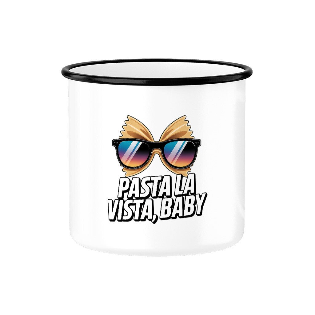 Pasta La Vista, Baby - Emaille Tasse | Mug | Meatware