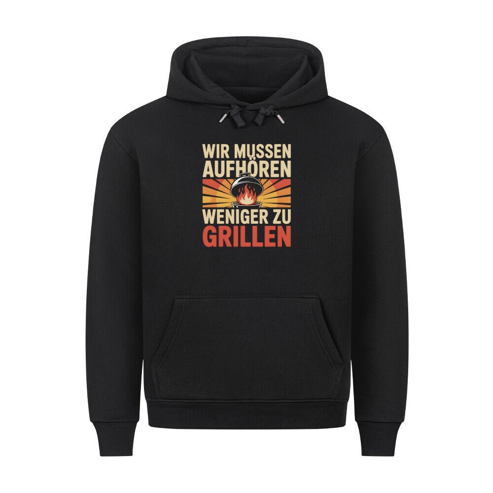 Wir müssen aufhören weniger zu grillen - HigherBlanks Premium Hoodie | Hoodie | Meatware