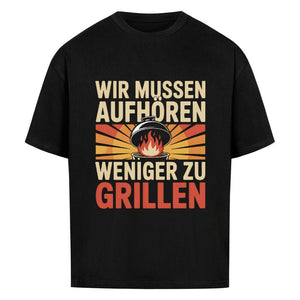 Wir müssen aufhören weniger zu grillen - VACANCY Oversized Shirt | T-Shirt | Meatware