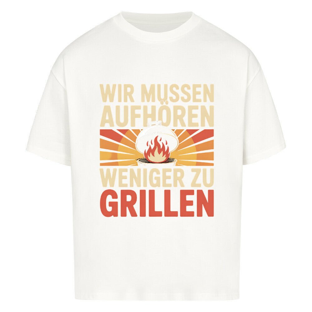 Wir müssen aufhören weniger zu grillen - VACANCY Oversized Shirt | T-Shirt | Meatware