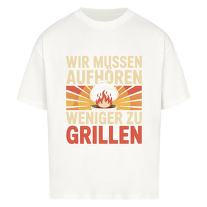 Wir müssen aufhören weniger zu grillen - VACANCY Oversized Shirt | T-Shirt | Meatware